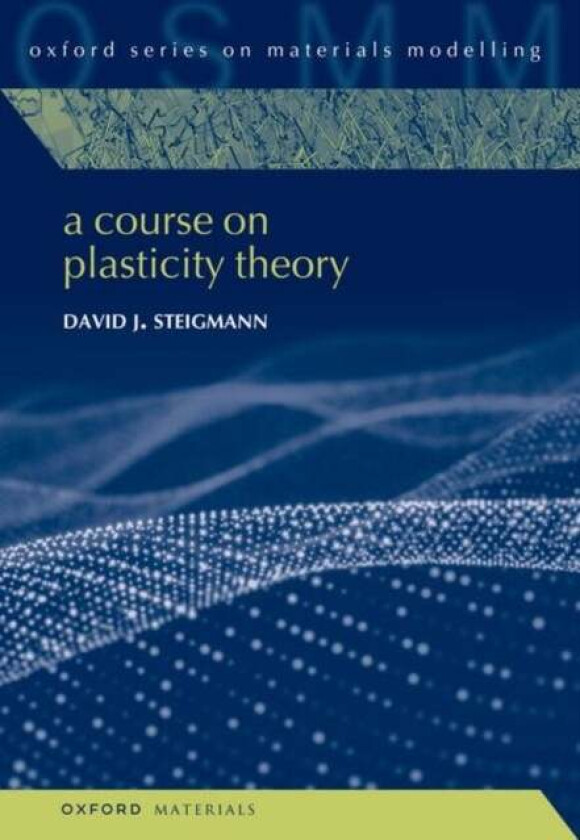A Course on Plasticity Theory av David J. (Professor of Mechanical Engineering Professor of Mechanical Engineering University of California Berkeley)
