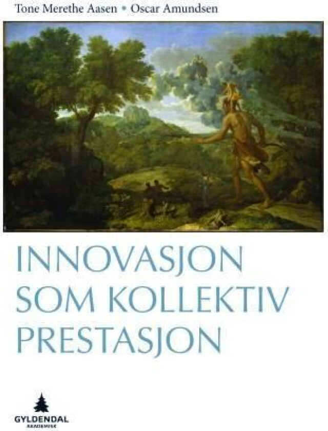 Innovasjon som kollektiv prestasjon av Tone Merethe Berg Aasen, Oscar Amundsen