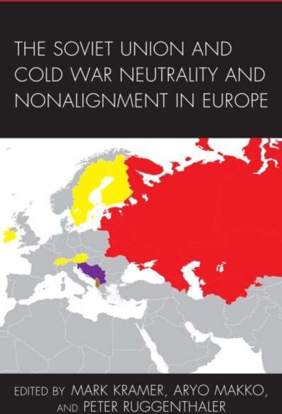 The Soviet Union and Cold War Neutrality and Nonalignment in Europe