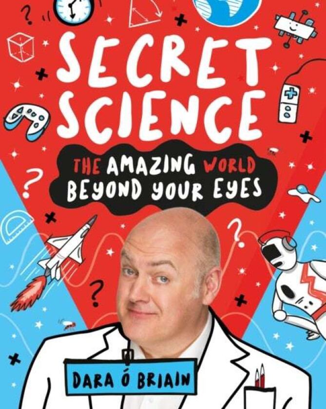 Secret Science: The Amazing World Beyond Your Eyes av Dara Briain
