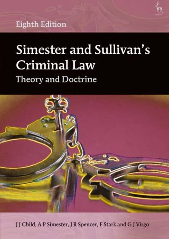 Simester and Sullivan¿s Criminal Law av Dr J J (University of Birmingham UK) Child, Professor A P (National University of Singapore) Simester, J R (Un