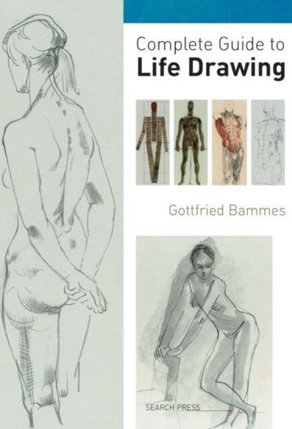 Complete Guide to Life Drawing av Gottfried Bammes