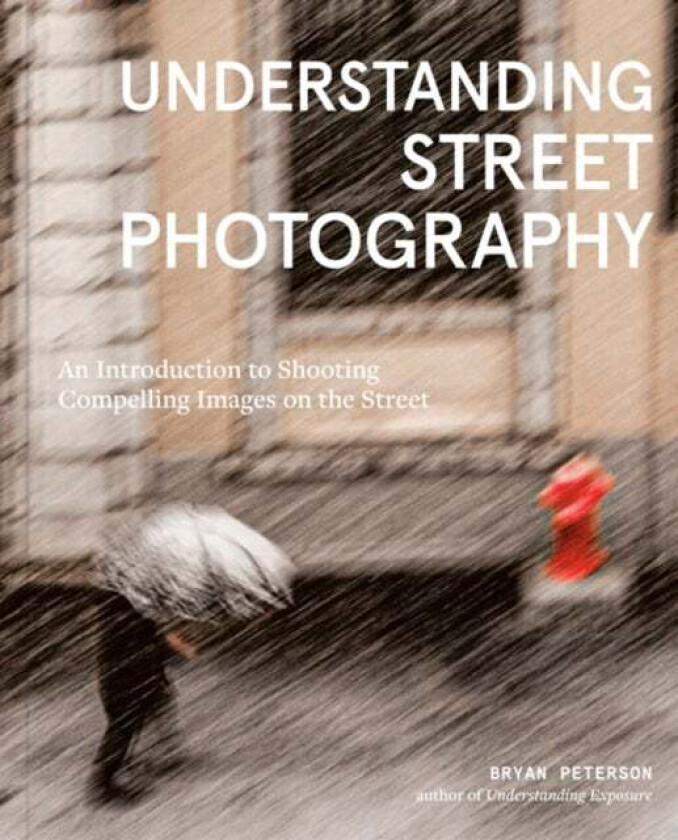 Understanding Street Photography av Bryan Peterson