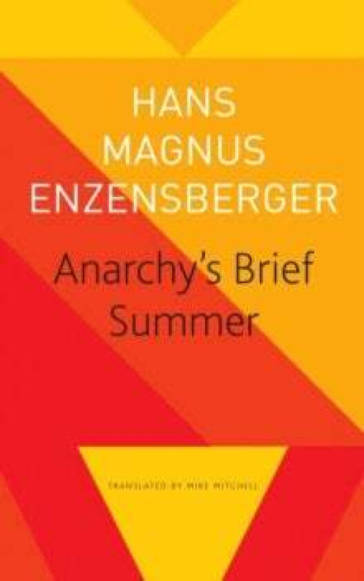 Anarchy's Brief Summer - The Life and Death of Buenaventura Durruti av Hans Magnus Enzensberger, Mike Mitchell