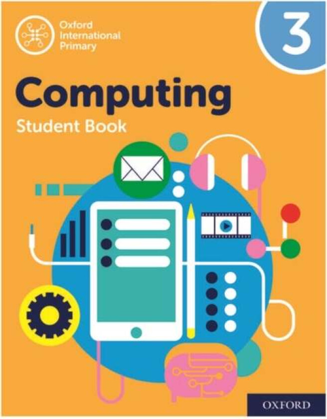 Oxford International Primary Computing: Student Book 3 av Alison Page, Co-author Karl Held, Co-author Diane Levine, Co-author Howard Lincoln