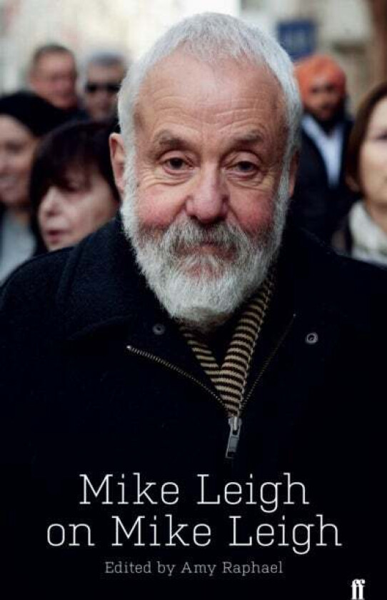 Mike Leigh on Mike Leigh av Amy Raphael, Mike Leigh