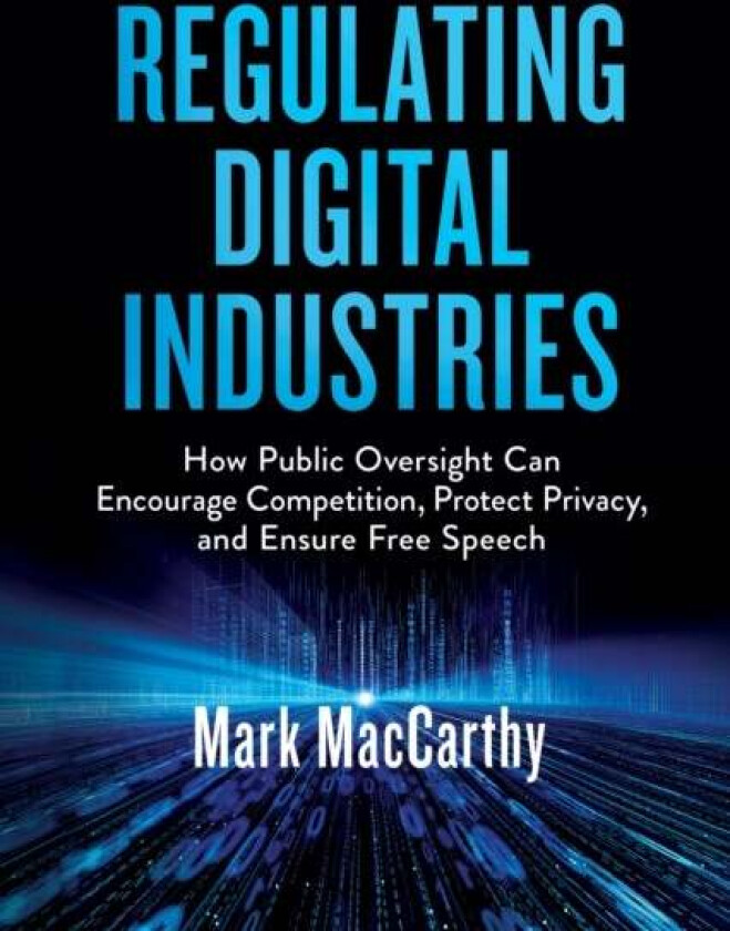 Regulating Digital Industries av Mark MacCarthy