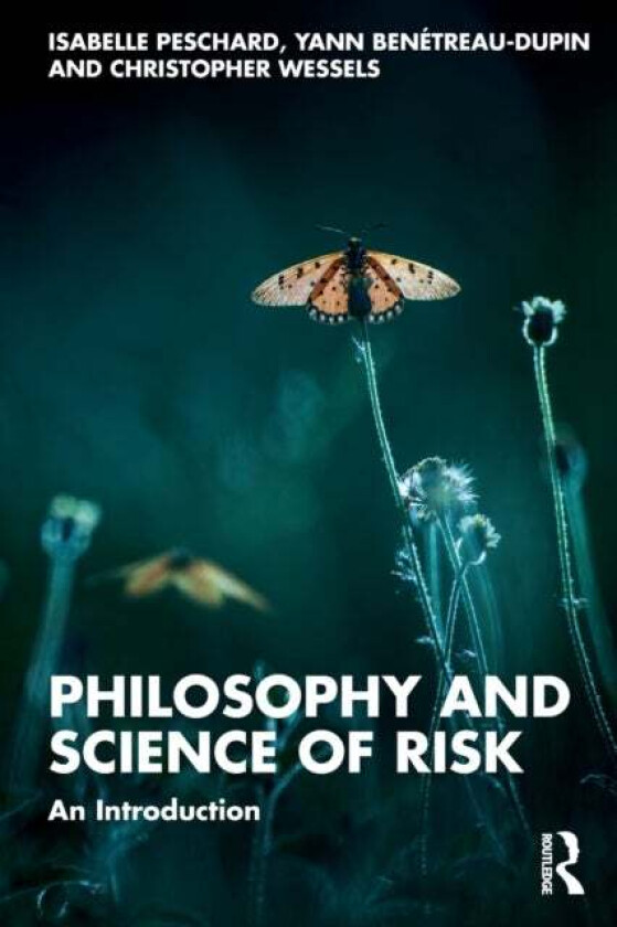 Philosophy and Science of Risk av Isabelle Peschard, Yann Benetreau-Dupin, Christopher Wessels