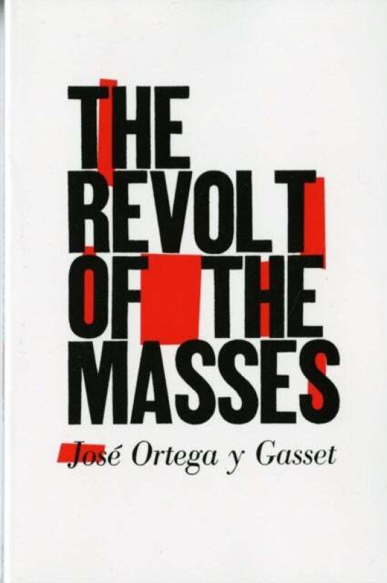 The Revolt of the Masses av Jose Ortega y Gasset