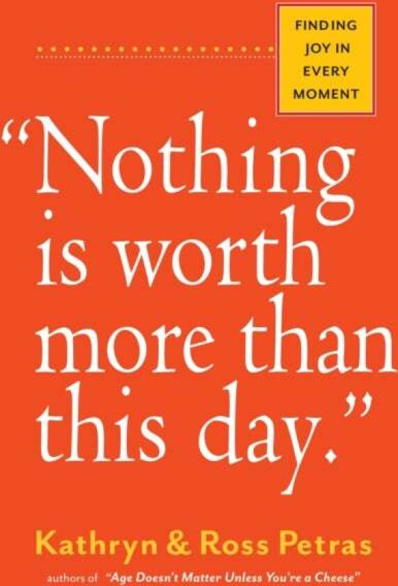"Nothing Is Worth More Than This Day." av Ross Petras, Kathryn Petras