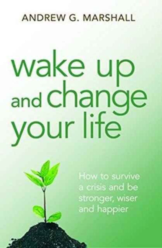 Wake Up and Change Your Life av Andrew G. Marshall