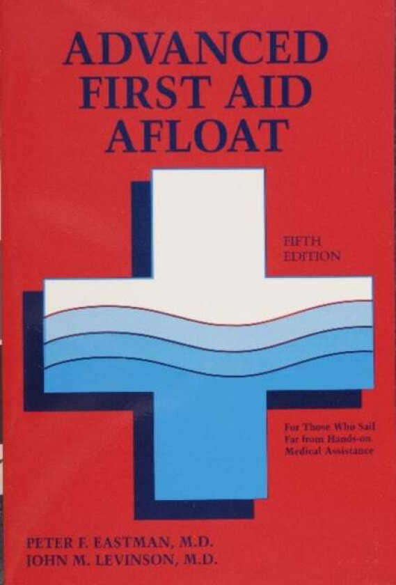 Advanced First Aid Afloat av Peter F. Eastman