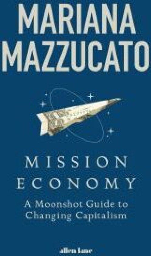 Mission economy av Mariana Mazzucato