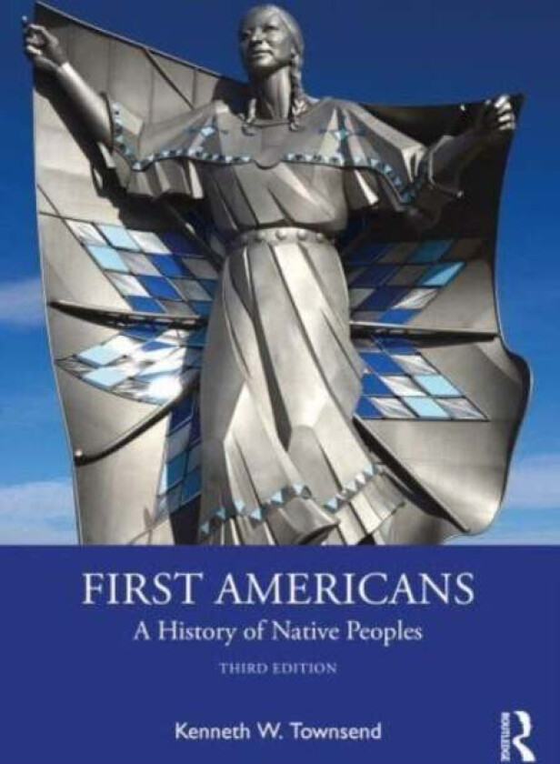 First Americans: A History of Native Peoples av Kenneth W. Townsend