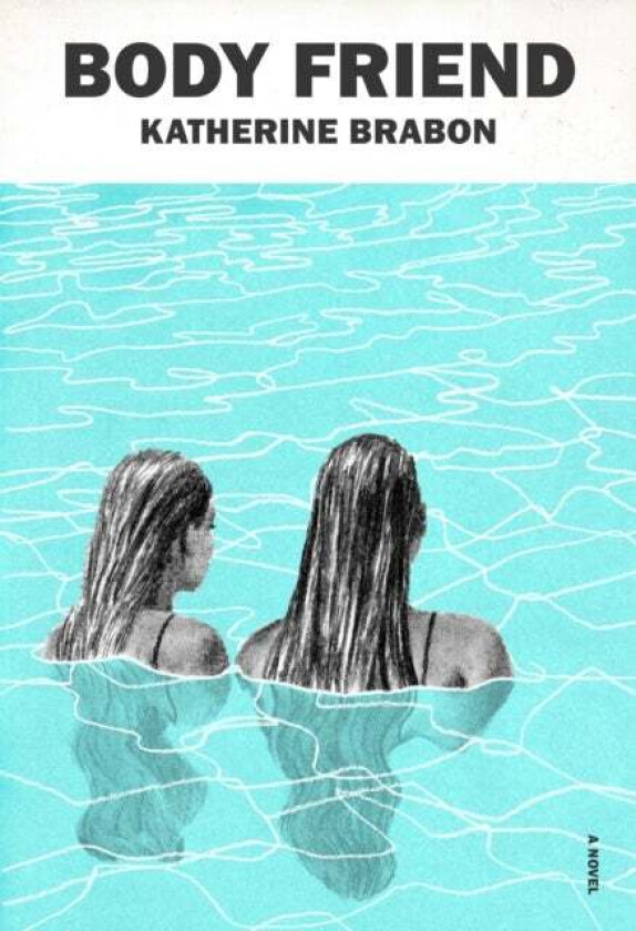 Body Friend av Katherine Brabon