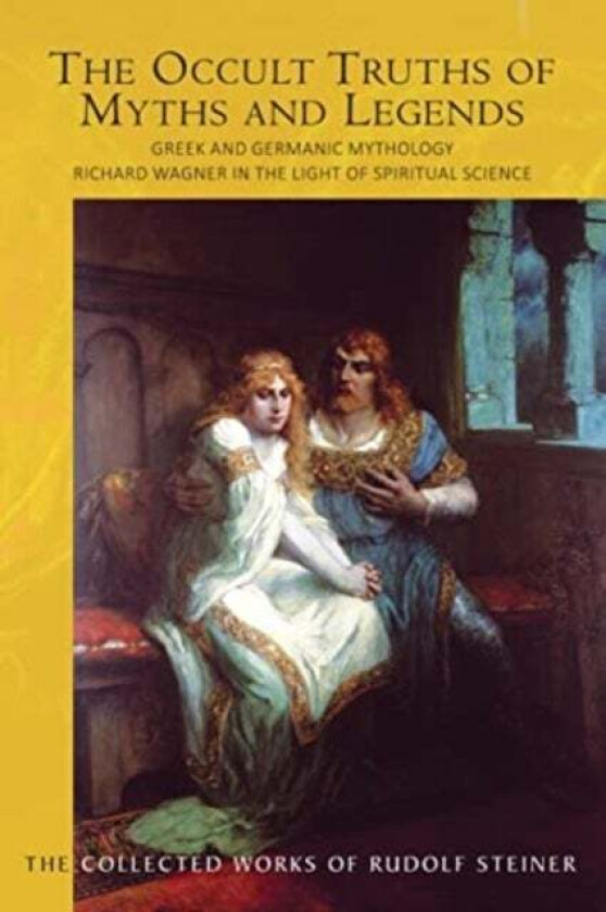 The The Occult Truths of Myths and Legends av Rudolf Steiner