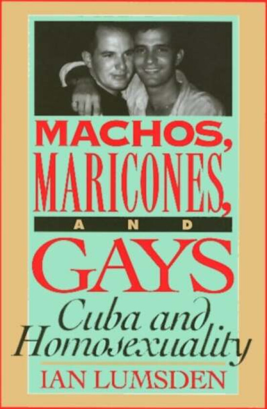 Machos Maricones & Gays av Ian Lumsden