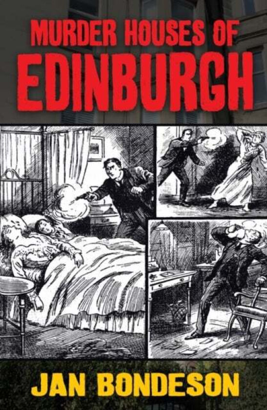 Murder Houses of Edinburgh av Jan Bondeson