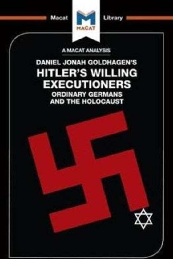 An Analysis of Daniel Jonah Goldhagen's Hitler's Willing Executioners av Simon Taylor, Tom Stammers