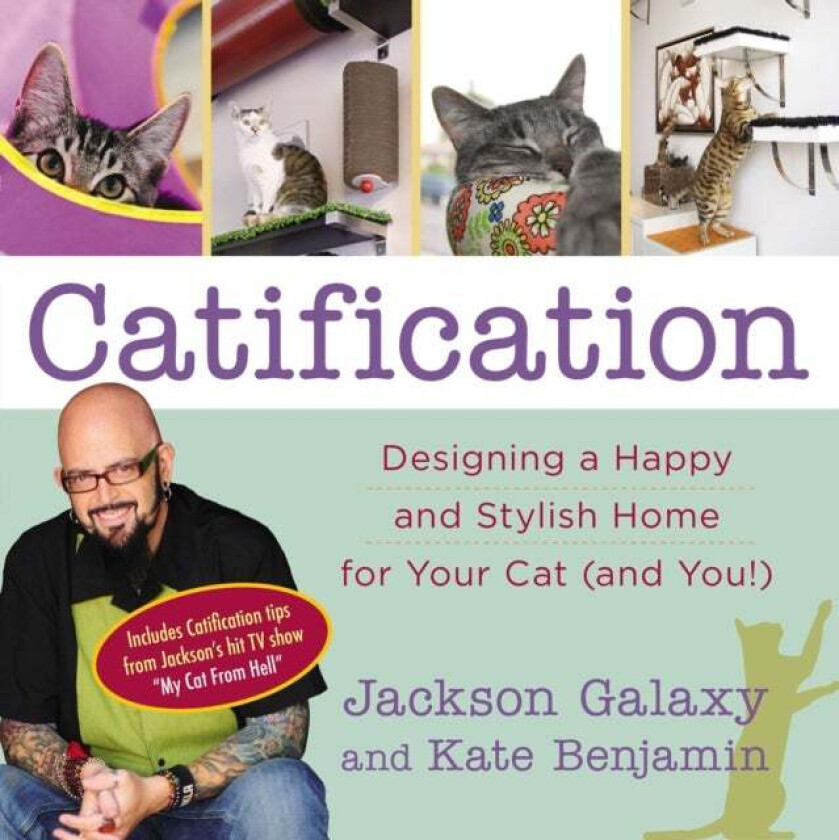 Catification av Jackson (Jackson Galaxy) Galaxy, Kate (Kate Benjamin) Benjamin