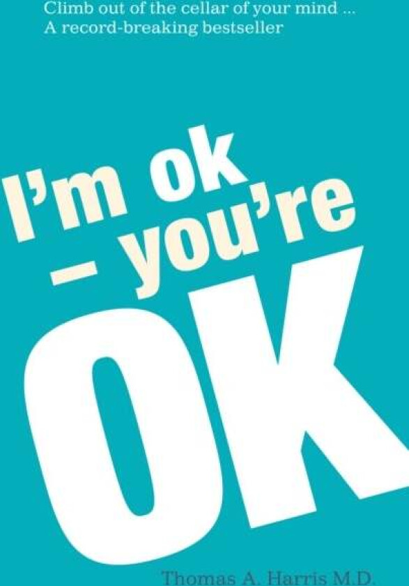 I'm Ok, You're Ok av Thomas A. Harris