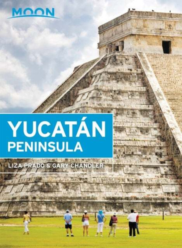 Moon Yucatan Peninsula (Thirteenth Edition) av Gary Chandler, Liza Prado