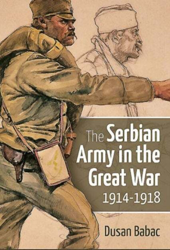 The Serbian Army in the Great War, 1914-1918 av Dusan Babac