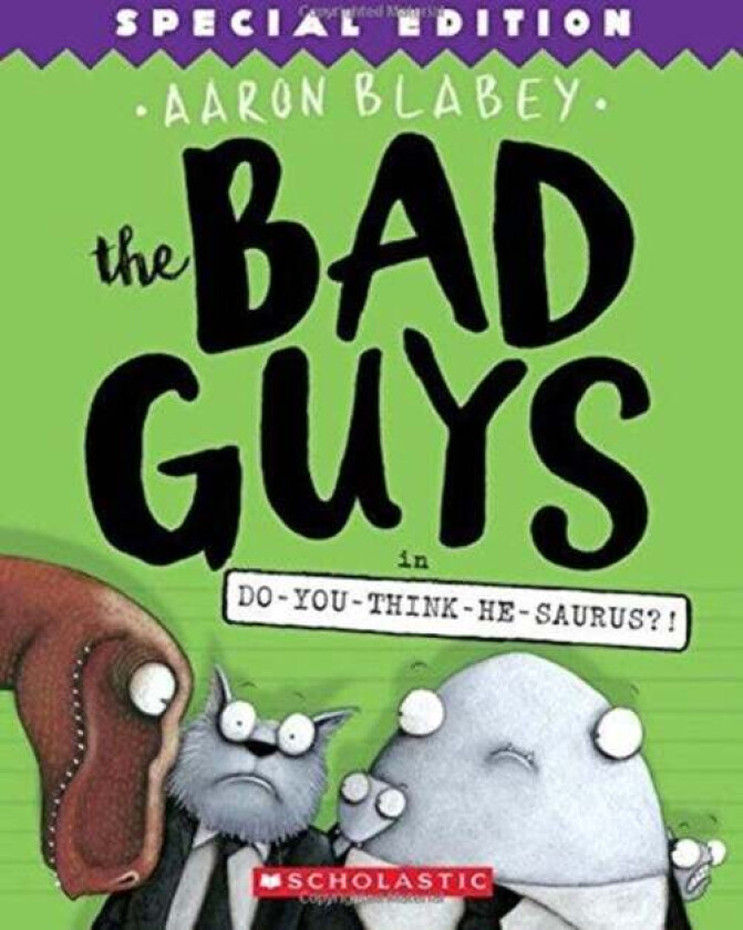 The Bad Guys in Do-You-Think-He-Saurus?!: Special Edition (The Bad Guys #7) av Aaron Blabey