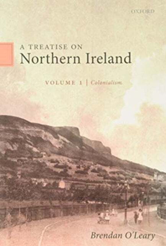 A Treatise on Northern Ireland, Volume I av Brendan (Lauder Professor of Political Science Lauder Professor of Political Science University of Pennsyl