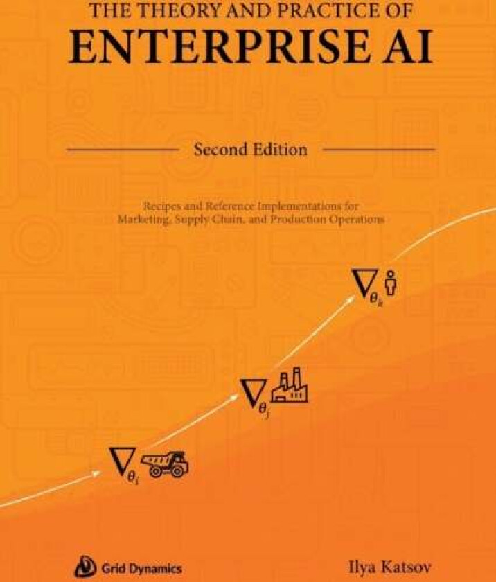 The Theory And Practice Of Enterprise Ai Av Ilya Katsov