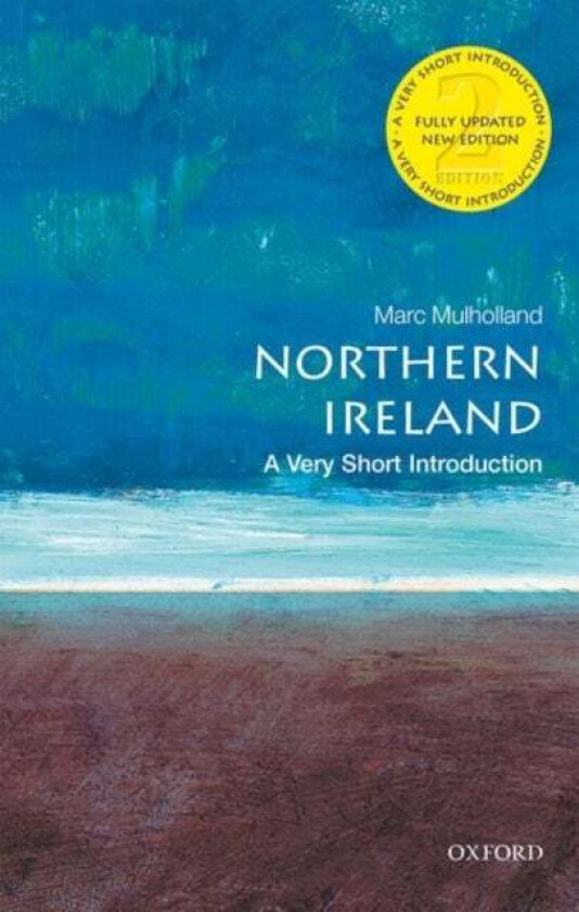 Northern Ireland: A Very Short Introduction av Marc (Professor of Modern History St Catherine's College University of Oxford) Mulholland