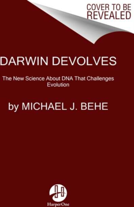 Darwin Devolves: The New Science About DNA That Challenges Evolution av Michael J. Behe