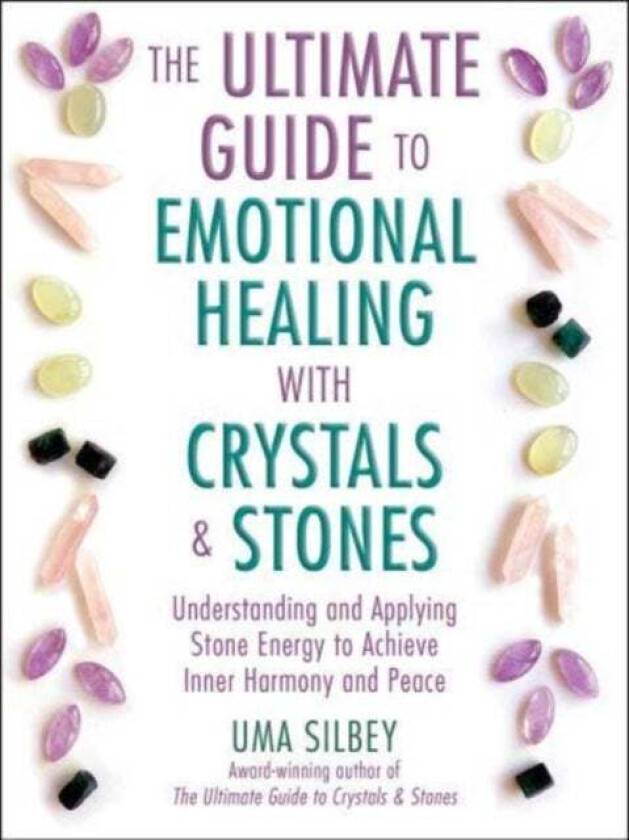 The Ultimate Guide to Emotional Healing with Crystals and Stones av Uma Silbey