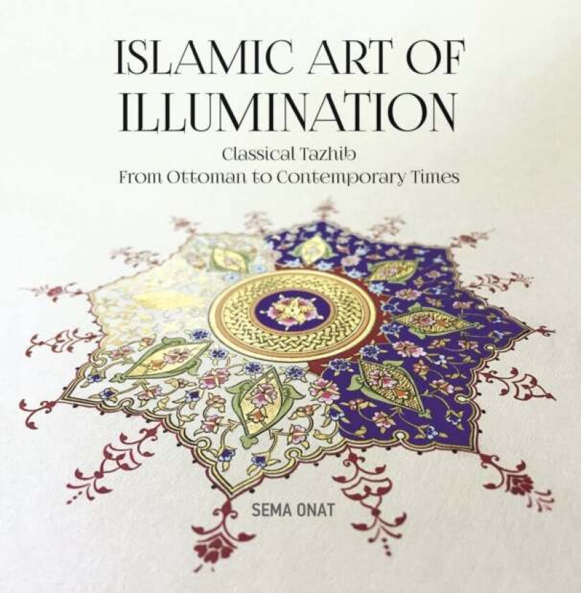 Islamic Art of Illumination av Sema Onat