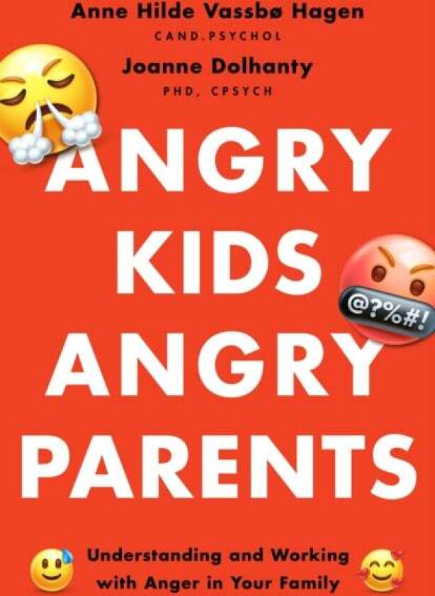 Angry Kids, Angry Parents av Anne Hilde Vassbo Hagen, Joanne Dolhanty