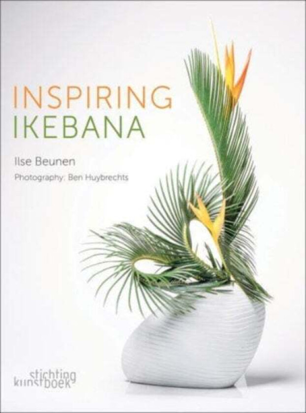 Inspiring Ikebana av Ilse Beunen, Ben Huybrechts