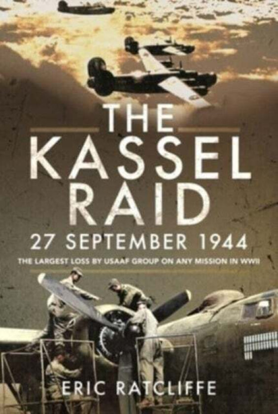 The Kassel Raid, 27 September 1944 av Eric Ratcliffe