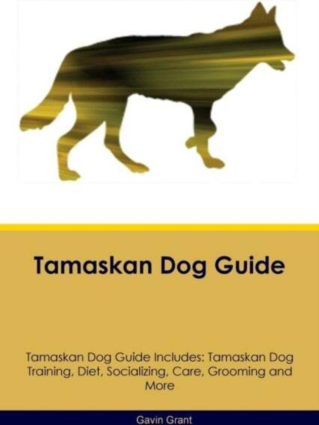Tamaskan Dog Guide Tamaskan Dog Guide Includes av Gavin Grant