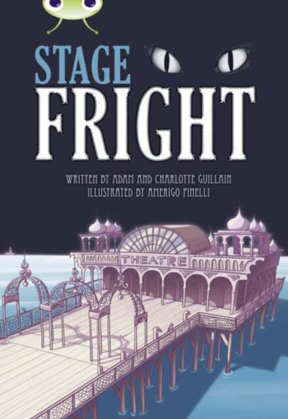 Bug Club Independent Fiction Year 4 Grey B Stage Fright av Adam Guillain, Charlotte Guillain