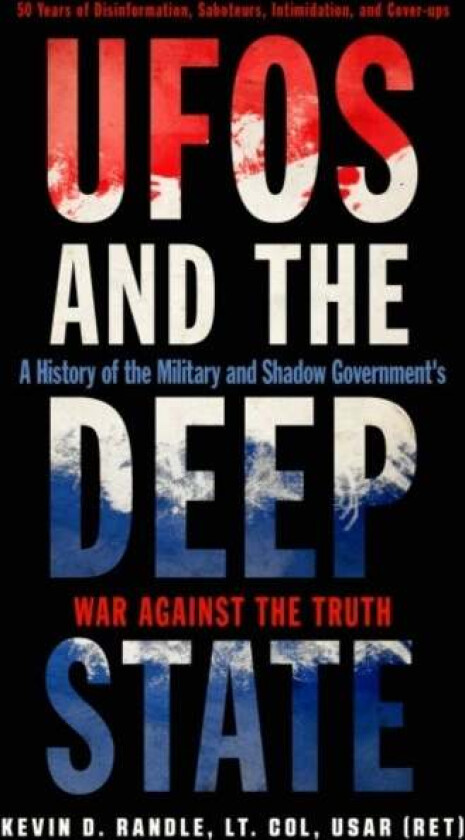 Ufos and the Deep State av Kevin D. (Kevin D. Randle) Randle