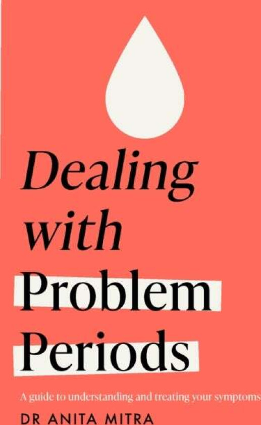 Dealing with Problem Periods (Headline Health series) av Dr Anita Mitra