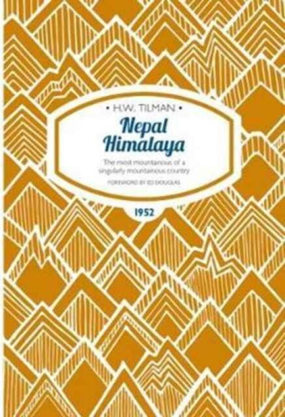 Nepal Himalaya: The Most Mountainous of a Singularly Mountainous Country av Major H. W. CBE DSO MC Bar Tilman
