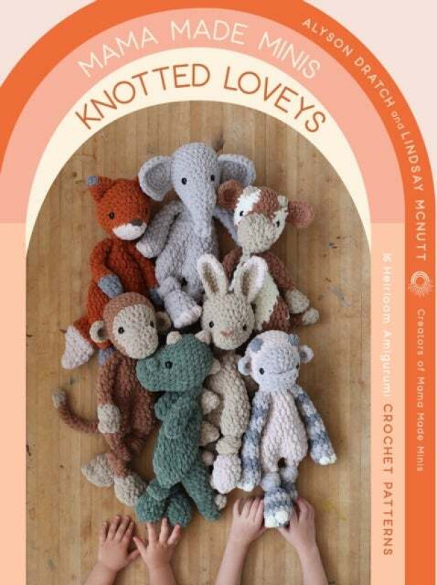 Mama Made Minis Knotted Loveys Av Alyson Dratch, Lindsay Mcnutt