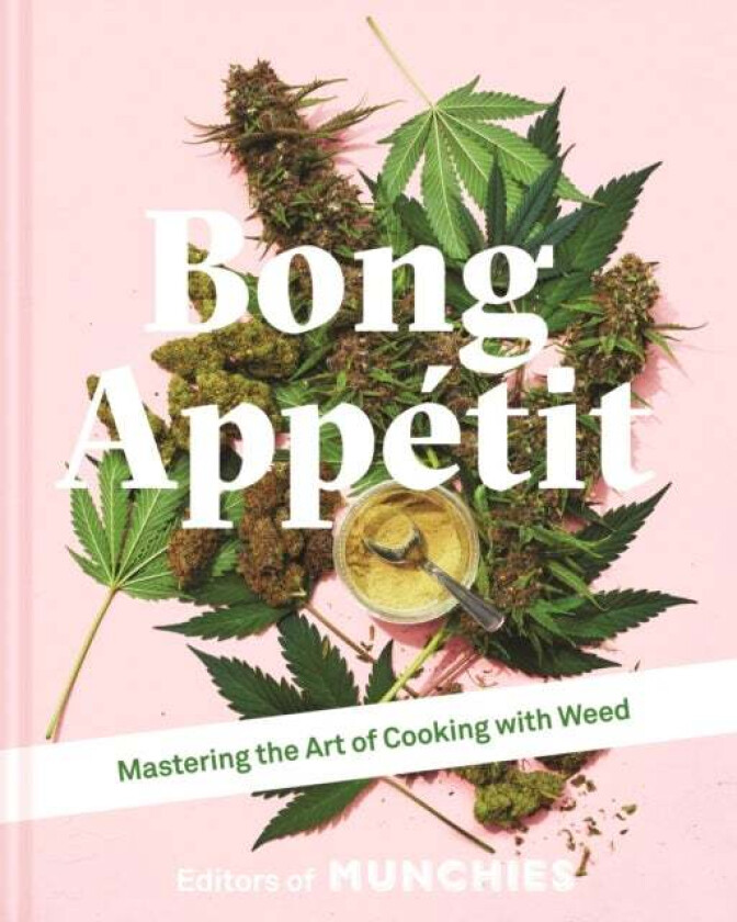Bong Appetit av Editors of MUNCHIES