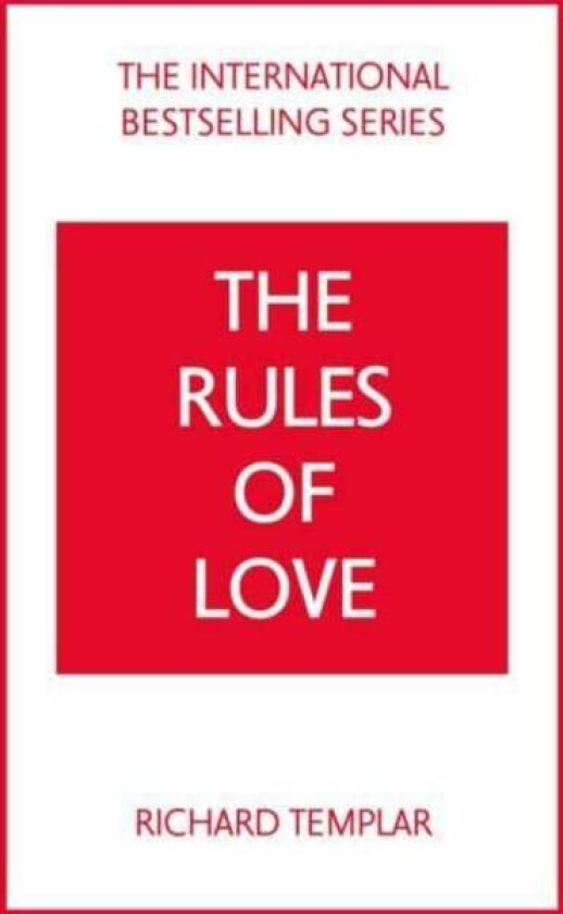 Rules of Love, The: A Personal Code for Happier, More Fulfilling Relationships av Richard Templar