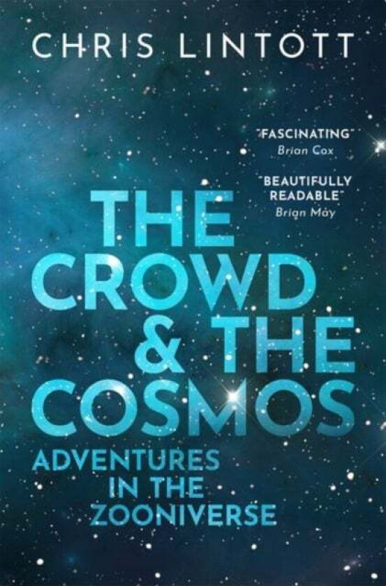 The Crowd and the Cosmos av Chris (Professor of Astrophysics Univers Lintott