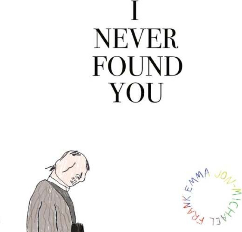 I Never Found You av Emma Jon-Michael Frank