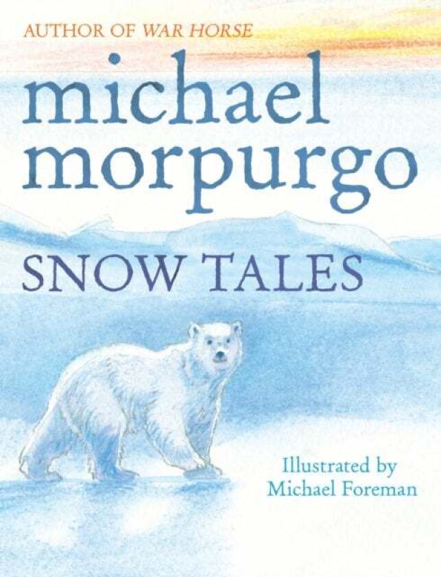 Snow Tales (Rainbow Bear and Little Albatross) av Michael Morpurgo