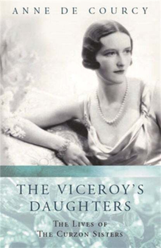 The Viceroy's Daughters av Anne de Courcy