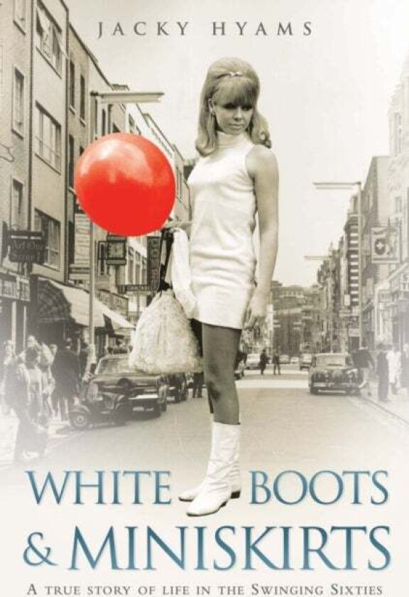 White Boots and Miniskirts av Jacky Hyams